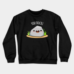 You ROCK Cute Funny Rock Geology Pun Crewneck Sweatshirt